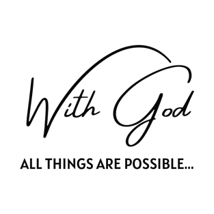 With God, all things are possible bible quote T-Shirt