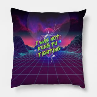 I Was Not Kung Fu Fighting (80s Parody) Pillow