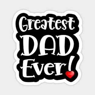 Greatest DAD Ever! Magnet