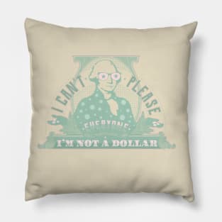 I can't please everyone. I'm not a dollar! / mint_pink Pillow