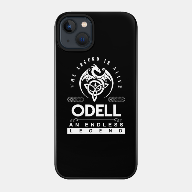 Odell Name T Shirt - The Legend Is Alive - Odell An Endless Legend Dragon Gift Item - Odell - Phone Case