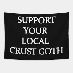 support your local crust goth Tapestry