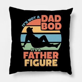 Mens It's Not a Dad Bod It's a Father Figure Pillow