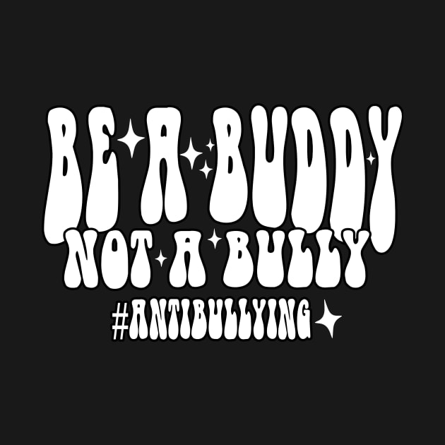 Be A Buddy Not A Bully Unity Day by Don.Creative