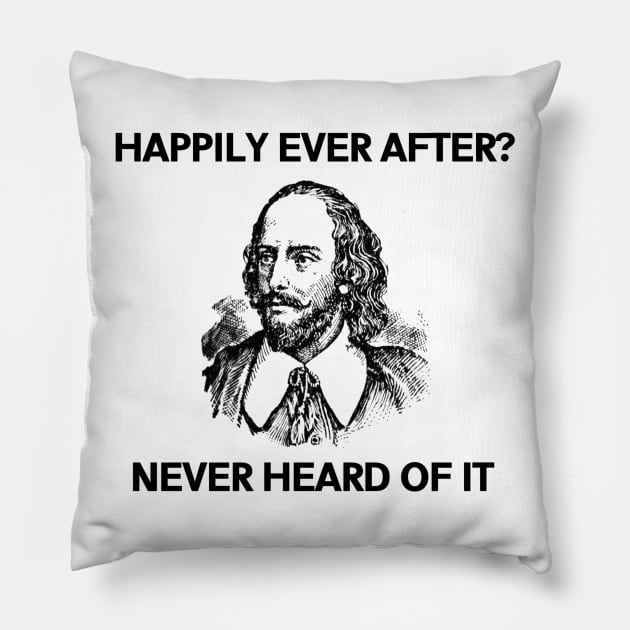 William Shakespeare - Happily Ever After Pillow by ballhard