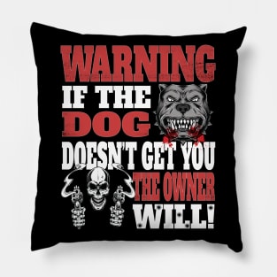 Warning If The Dog Doesn't Get You The Owner Will Pets Homes 2nd Amendment Pillow