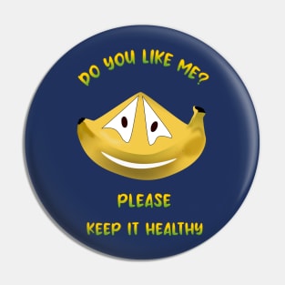 DO YOU LIKE ME? BANANA Pin