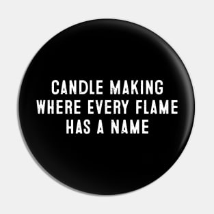 Candle Making Where Every Flame Has a Name Pin