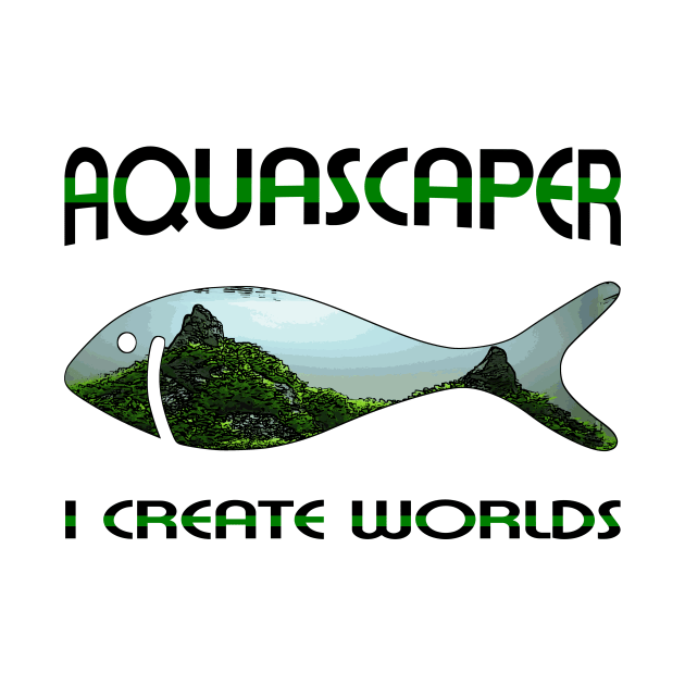 Aquascaping Aquascaper by shirts.for.passions