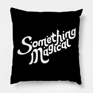 Something Magical Motivation Typography Pillow