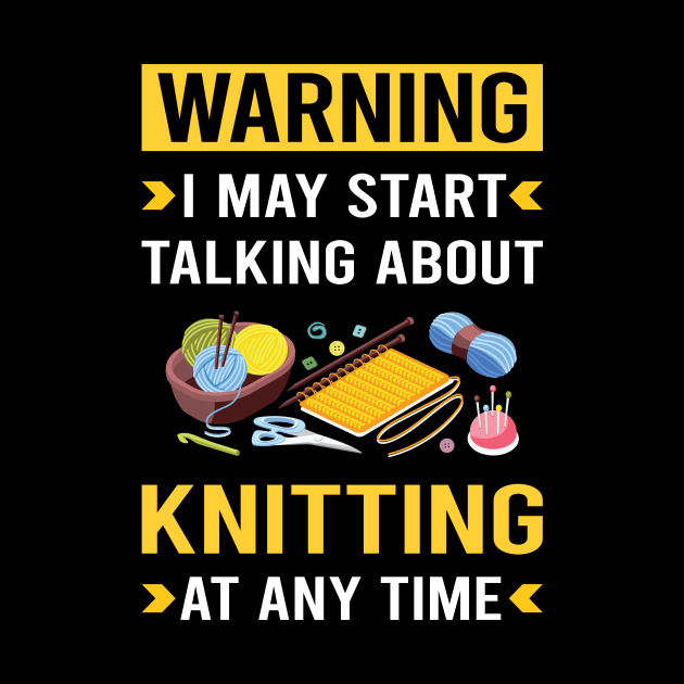 Warning Knitting Knit Knitter by Good Day