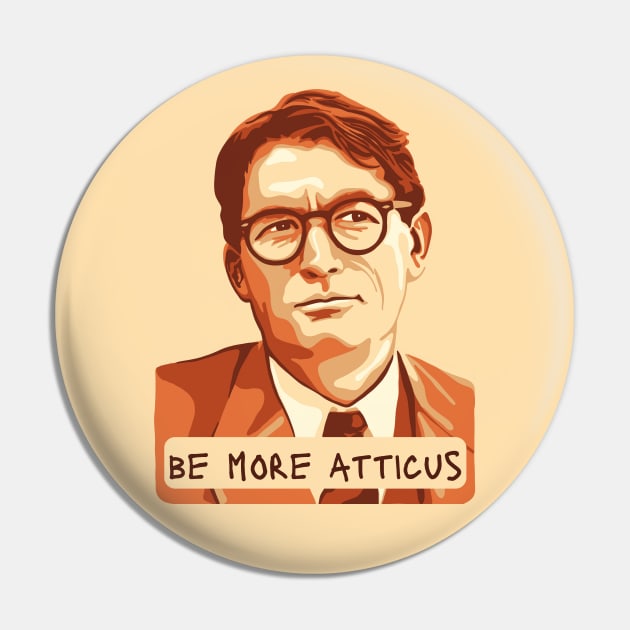 Be More Atticus Pin by Slightly Unhinged