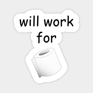 will work for toilet paper Magnet