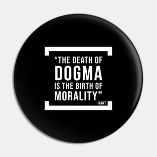 The death of dogma is the birth of morality - atheist quote Pin