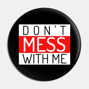 Don't Mess With Me. A Funny Sarcastic Quote. Pin