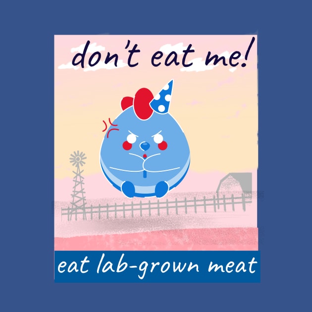 don’t eat me! eat lab-grown meat by Zipora