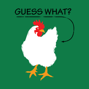 Guess What Chicken T-Shirt