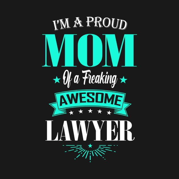 I'm a Proud Mom of a Freaking Awesome Lawyer by mathikacina