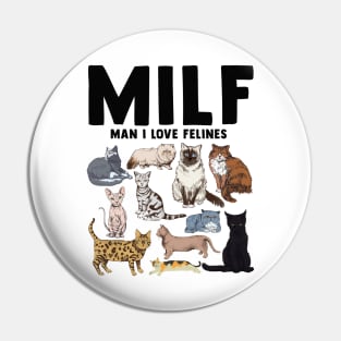 Funny MILF Man I Love Felines Cat Lover Pin