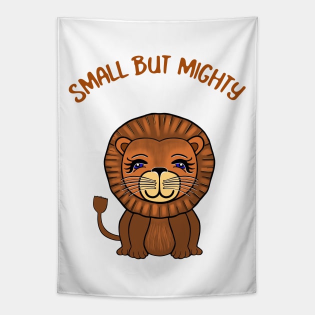 SMALL But MightY Lion Lover Tapestry by SartorisArt1