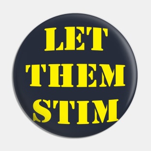 Let Them Stim- Yellow Pin