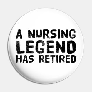 A Nursing Legend Has Retired Funny Retirement Pin