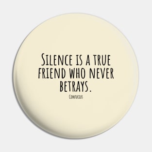 Silence-is-a-true-friend-who-never-betrays.(Confucius) Pin