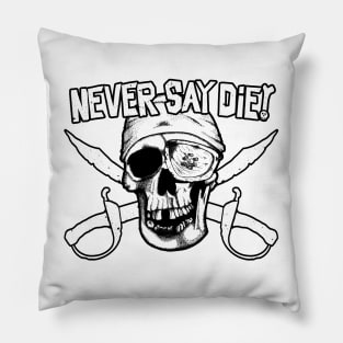 Never Say Die (black) Pillow