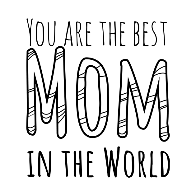 You are the best Mom in the world by ComPix