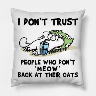 Simons Cat I Don’t Trust People Who Don’t Meow Back At Their Catsy Pillow