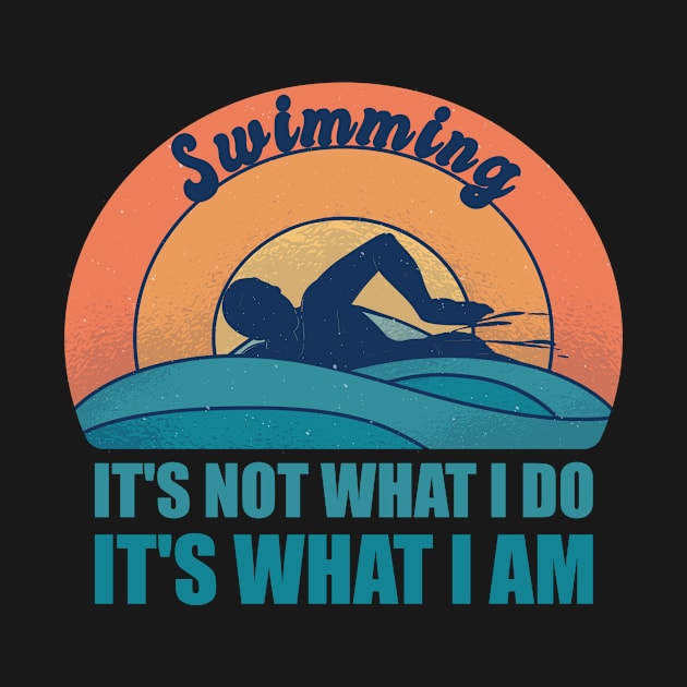 Swimming It's What I Am for a Swimmer Retro by Anassein.os