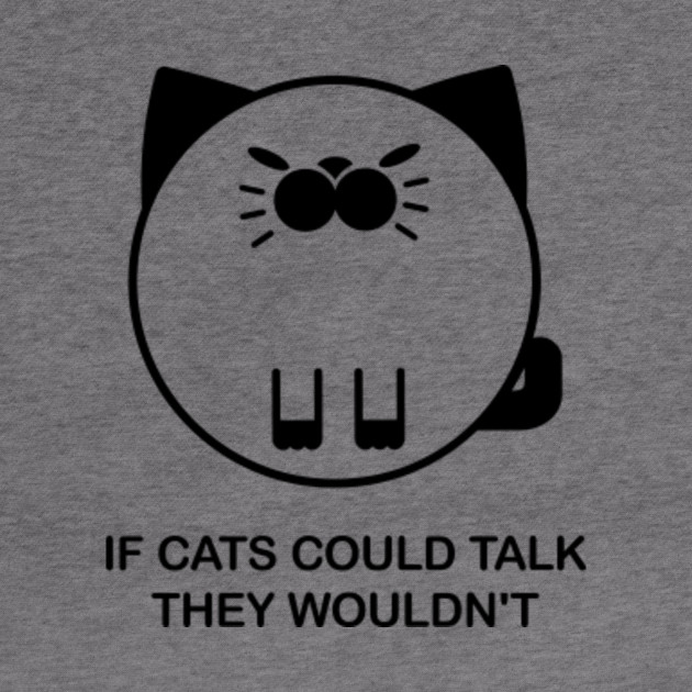 If Cats Could Talk They Wouldn T Funny Cute Kawaii Cat Quote