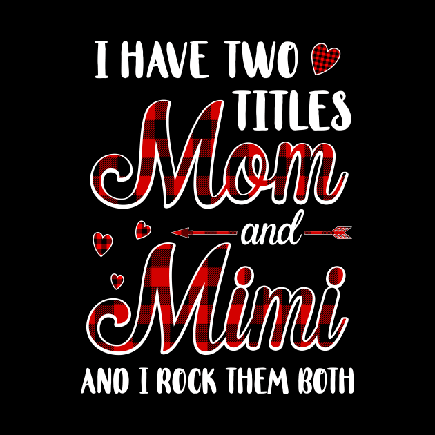 Red Plaid I Have Two Titles Mom And Mimi by Marks Kayla