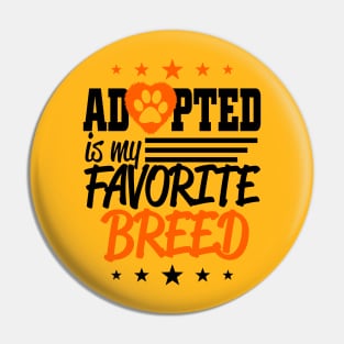 Adopted is my favorite Breed Pin