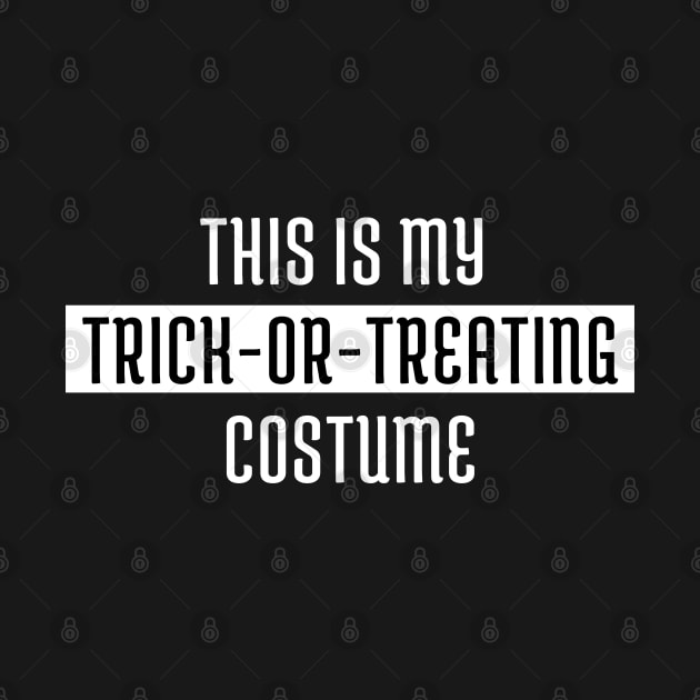 This Is My Trick Or Treating Costume. Halloween. by That Cheeky Tee