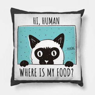 Hi human,Where is my food? (kitten,cat) Pillow