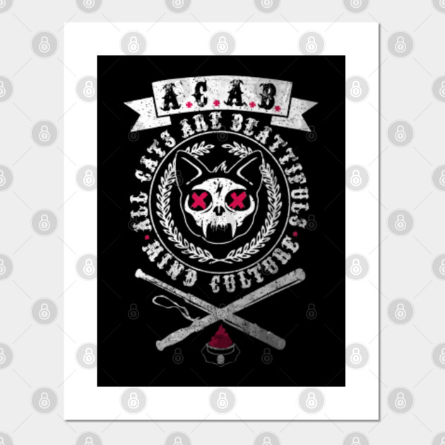 A C A B All Cats Are Beautiful Acab Posters And Art Prints