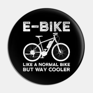 E-Bike Like a Normal Bike But Way Cooler Electric Bike Pin