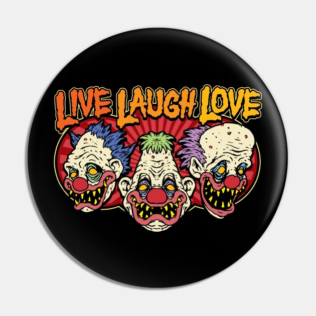 Creepy Clowns Live Laugh Love Pin by MonstersandMartians