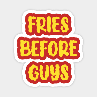 Fries Before Guys Magnet