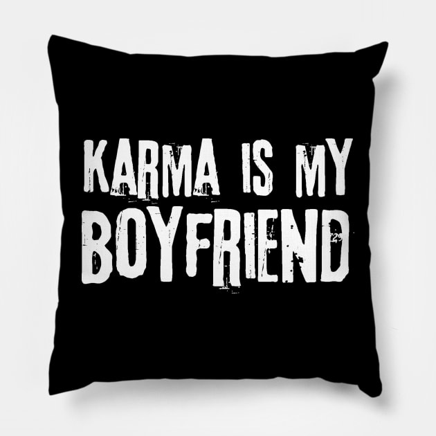 Karma is my boyfriend Pillow by Teewyld