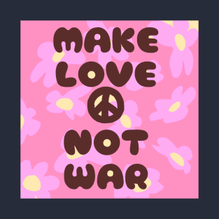 Make love, not war T-Shirt