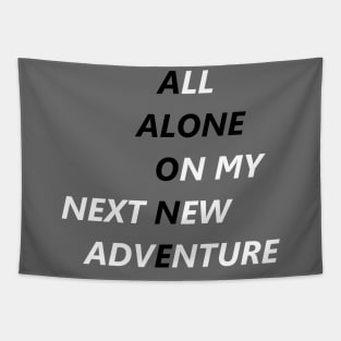 All Alone On My Next New Adventure Tapestry