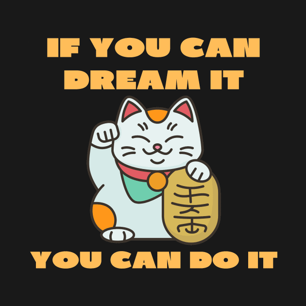 If you can dream it you can do it by IOANNISSKEVAS