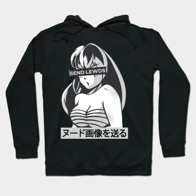 Send Lewds Anime Girl Aesthetic Anime Otaku Meme - Movie - Hoodie | TeePublic Send Lewds Anime Girl Aesthetic Anime Otaku Meme - Movie - Hoodie | TeePublic
