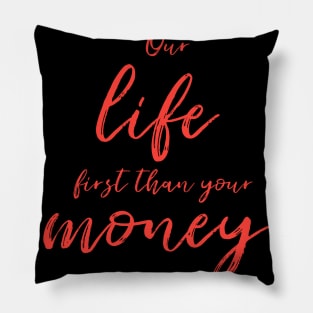 FIRST LIFE THAN MONEY 2 Pillow