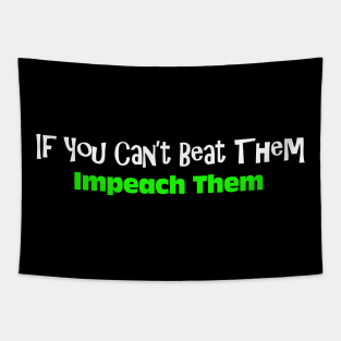 If You Can't Beat Them Impeach Them Tapestry