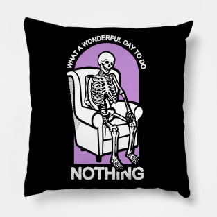 What a Wonderful Day to Do Nothing Pillow