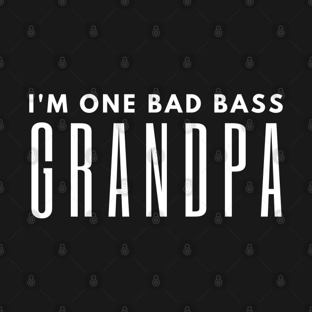 I'm One Bad Bass Grandpa by HobbyAndArt