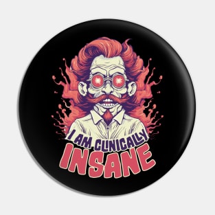 I Am Clinically Insane Pin